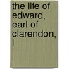 The Life Of Edward, Earl Of Clarendon, L door Edward Hyde of Clarendon