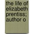The Life Of Elizabeth Prentiss; Author O