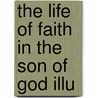 The Life Of Faith In The Son Of God Illu door Robert Huston