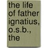 The Life Of Father Ignatius, O.S.B., The