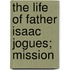 The Life Of Father Isaac Jogues; Mission