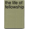 The Life Of Fellowship door A.M. James