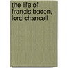The Life Of Francis Bacon, Lord Chancell door David Mallet
