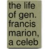 The Life Of Gen. Francis Marion, A Celeb