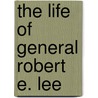 The Life Of General Robert E. Lee door Frank Adam