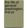 The Life Of General Washington; First Pr door George Washington