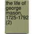 The Life Of George Mason, 1725-1792 (2)