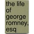 The Life Of George Romney, Esq