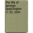 The Life Of George Washington (1-2); Com