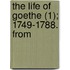 The Life Of Goethe (1); 1749-1788. From