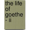 The Life Of Goethe - Ii door Albert Bielschowsky