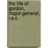 The Life Of Gordon, Major-General, R.E.C