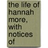 The Life Of Hannah More, With Notices Of