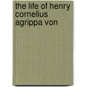 The Life Of Henry Cornelius Agrippa Von door henry morley