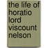 The Life Of Horatio Lord Viscount Nelson
