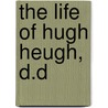 The Life Of Hugh Heugh, D.D door Hamilton Montgomerie Macgill
