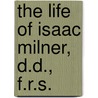 The Life Of Isaac Milner, D.D., F.R.S. door Mary Milner