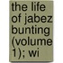 The Life Of Jabez Bunting (Volume 1); Wi