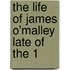 The Life Of James O'Malley Late Of The 1