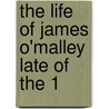 The Life Of James O'Malley Late Of The 1 door James O'Malley