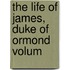 The Life Of James, Duke Of Ormond  Volum