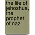 The Life Of Jehoshua, The Prophet Of Naz