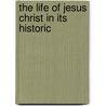 The Life Of Jesus Christ In Its Historic door Johann August W. Neander