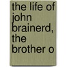 The Life Of John Brainerd, The Brother O by Rev Thomas Brainerd