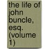 The Life Of John Buncle, Esq. (Volume 1)