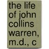 The Life Of John Collins Warren, M.D., C
