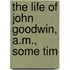 The Life Of John Goodwin, A.M., Some Tim