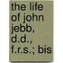 The Life Of John Jebb, D.D., F.R.S.; Bis