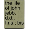 The Life Of John Jebb, D.D., F.R.S.; Bis door Charles Forster