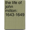 The Life Of John Milton: 1643-1649 by Ma David Masson