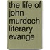 The Life Of John Murdoch Literary Evange