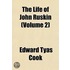 The Life Of John Ruskin (Volume 2)