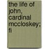 The Life Of John, Cardinal Mccloskey; Fi