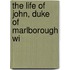 The Life Of John, Duke Of Marlborough Wi