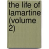 The Life Of Lamartine (Volume 2) door Henry Remsen Whitehouse