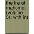 The Life Of Mahomet (Volume 3); With Int