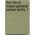The Life Of Major-General James Wolfe, F