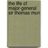 The Life Of Major-General Sir Thomas Mun