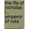 The Life Of Nicholas I., Emperor Of Russ door Fanny Mayne