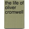 The Life Of Oliver Cromwell door Joel Tyler Headley