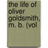The Life Of Oliver Goldsmith, M. B. (Vol