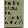 The Life Of Paul The Apostle; With Criti door Stephen Addington