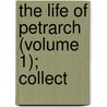 The Life Of Petrarch (Volume 1); Collect door Jacques-Franois-Paul-Aldonce De Sade