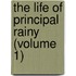 The Life Of Principal Rainy (Volume 1)