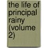 The Life Of Principal Rainy (Volume 2)