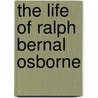 The Life Of Ralph Bernal Osborne door Philip Henry D. Bagenal